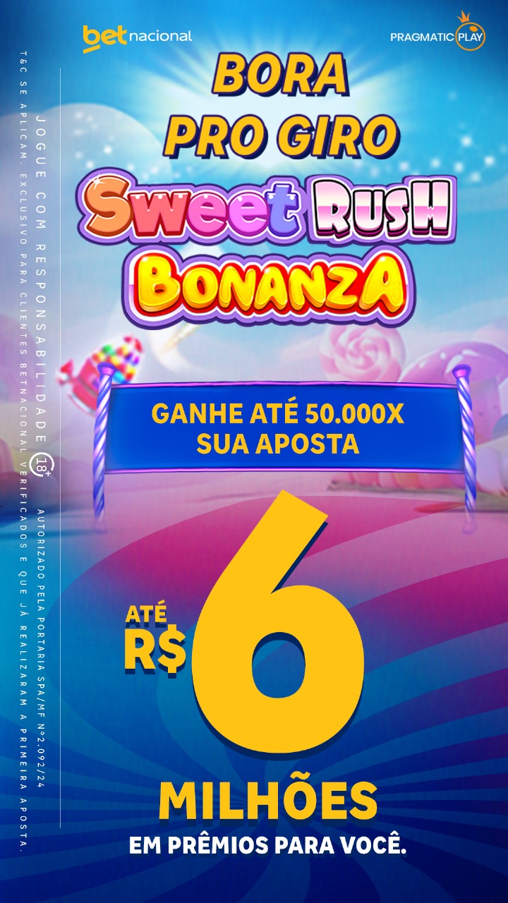 Promoção Betnacional – Sweet Rush Bonanza com prêmios de até R$ 6 milhões e ganhos de até 50.000x a aposta em 2025.